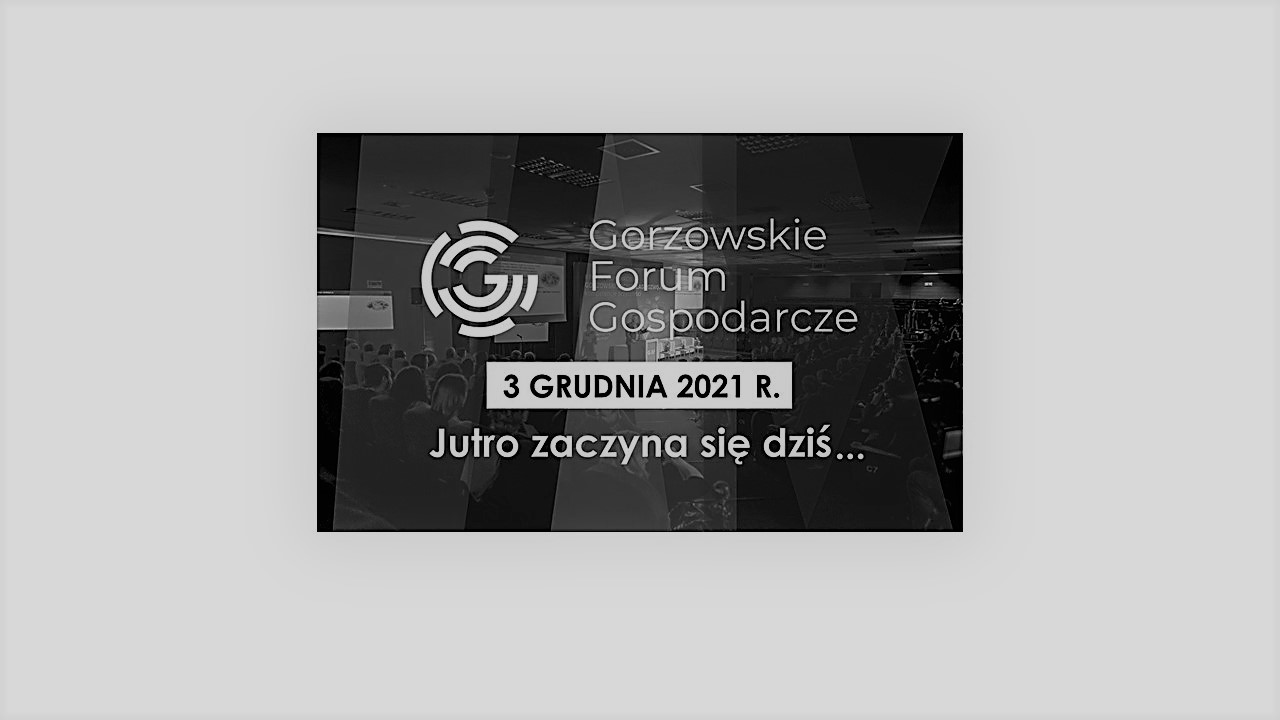 III Gorzowskie Forum Gospodarcze „Jutro zaczyna się dziś”